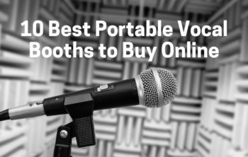 7 Best Portable Vocal Booths [Unbiased] Review