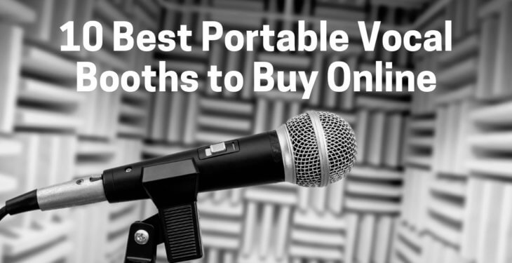7 Best Portable Vocal Booths [Unbiased] Review